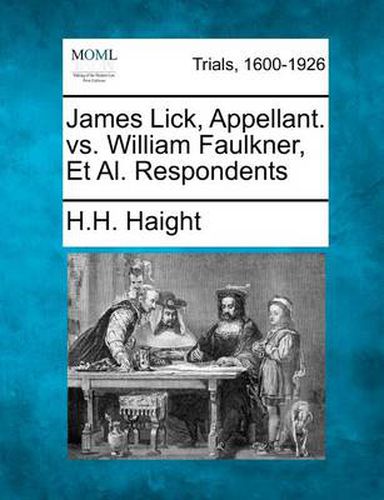 Cover image for James Lick, Appellant. vs. William Faulkner, et al. Respondents