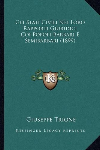 Cover image for Gli Stati Civili Nei Loro Rapporti Giuridici Coi Popoli Barbari E Semibarbari (1899)