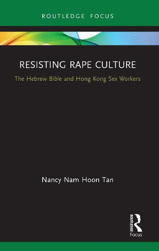 Cover image for Resisting Rape Culture: The Hebrew Bible and Hong Kong Sex Workers