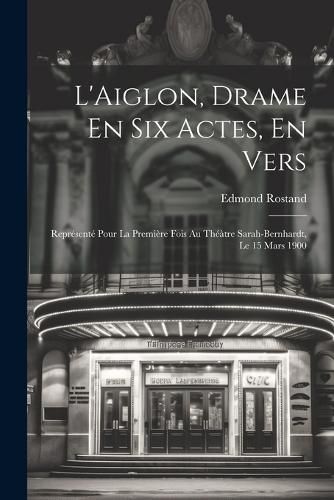 Cover image for L'Aiglon, Drame En Six Actes, En Vers