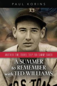 Cover image for A SUMMER to REMEMBER with TED WILLIAMS: Another Time-Travel Trip for Sammy Baker
