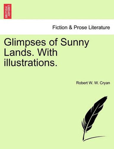 Cover image for Glimpses of Sunny Lands. with Illustrations.