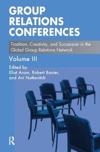 Cover image for Group Relations Conferences: Tradition, Creativity, and Succession in the Global Group Relations Network