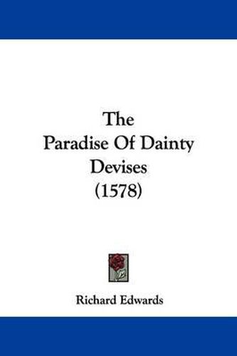 Cover image for The Paradise Of Dainty Devises (1578)
