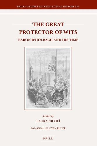 The Great Protector of Wits: Baron d'Holbach and His Time