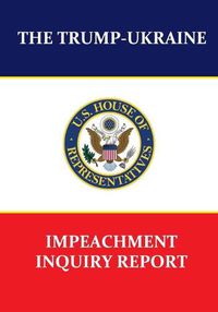 Cover image for The Trump-Ukraine Impeachment Inquiry Report