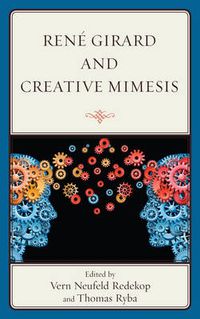 Cover image for Rene Girard and Creative Mimesis