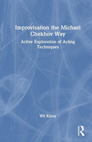 Improvisation the Michael Chekhov Way