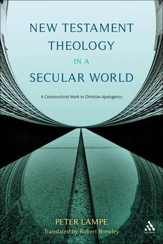 Cover image for New Testament Theology in a Secular World: A Constructivist Work in Philosophical Epistemology and Christian Apologetics