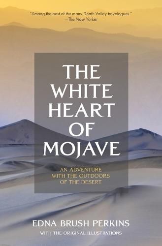 Cover image for The White Heart of Mojave: An Adventure With the Outdoors of the Desert