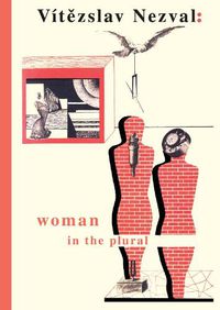 Cover image for Woman in the Plural: Verse, Diary Entries, Poetry for the Stage, Surrealist Experiments