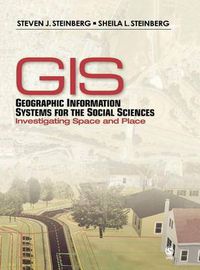 Cover image for Geographic Information Systems for the Social Sciences: Investigating Space and Place