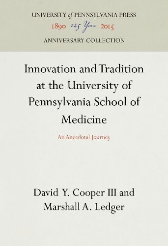 Cover image for Innovation and Tradition at the University of Pennsylvania School of Medicine: An Anecdotal Journey