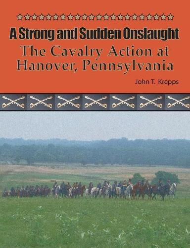 Cover image for A Strong and Sudden Onslaught: The Cavalry Action at Hanover, Pennsylvania