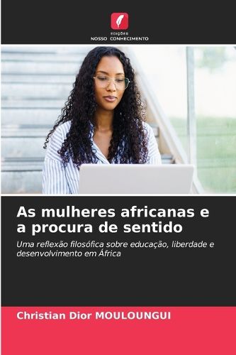 Cover image for As mulheres africanas e a procura de sentido