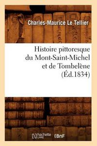 Cover image for Histoire Pittoresque Du Mont-Saint-Michel Et de Tombelene (Ed.1834)