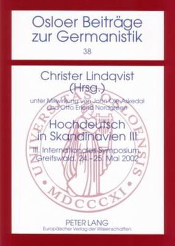 Hochdeutsch in Skandinavien III: III Internationales Symposium, Greifswald, 24.-25. Mai 2002