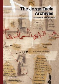 Cover image for Jorge Tacla: The Jorge Tacla Archives