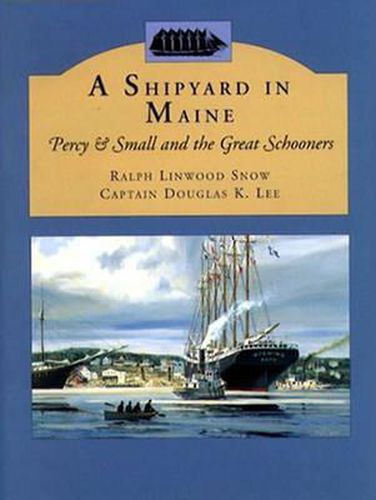 A Shipyard in Maine: Percy & Small and the Great Schooners