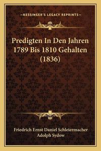 Cover image for Predigten in Den Jahren 1789 Bis 1810 Gehalten (1836)