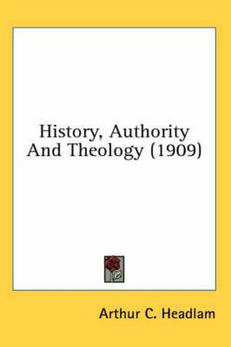 Cover image for History, Authority and Theology (1909)