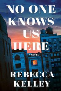 Cover image for No One Knows Us Here: A Novel