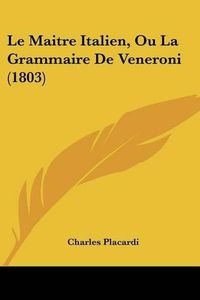 Cover image for Le Maitre Italien, Ou La Grammaire de Veneroni (1803)