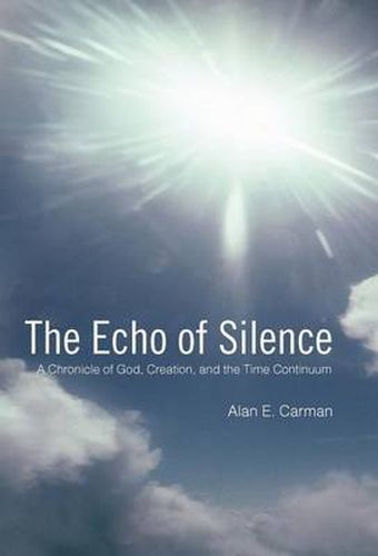 Cover image for The Echo of Silence: A Chronicle of God, Creation, and the Time Continuum