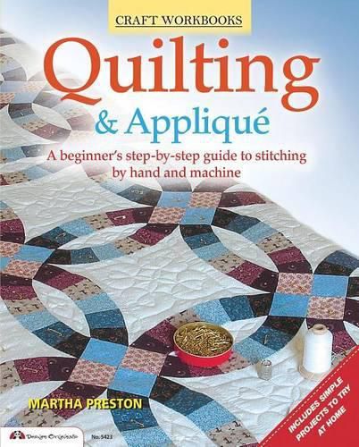 Cover image for Quilting & Applique: A Beginner's Step-By-Step Guide to Stitching by Hand and Machine