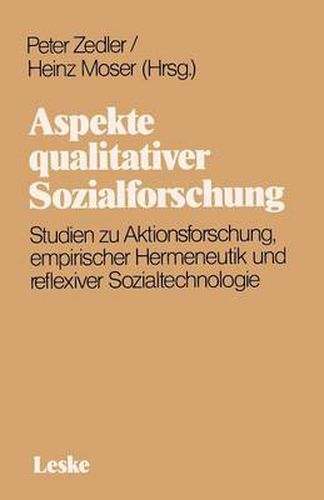 Cover image for Aspekte Qualitativer Sozialforschung: Studien Zu Aktionsforschung, Empirischer Hermeneutik Und Reflexiver Sozialtechnologie