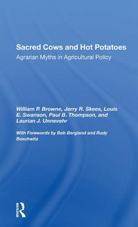 Cover image for Sacred Cows And Hot Potatoes: Agrarian Myths And Agricultural Policy