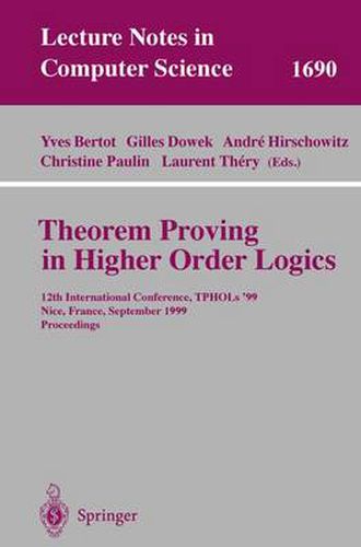 Theorem Proving in Higher Order Logics: 12th International Conference, TPHOLs'99, Nice, France, September 14-17, 1999, Proceedings