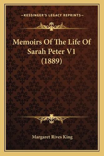 Memoirs of the Life of Sarah Peter V1 (1889)