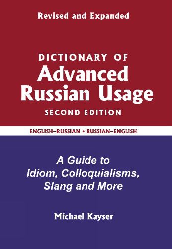 Cover image for Dictionary of Advanced Russian Usage: A Guide to Idiom, Colloquialisms, Slang and More