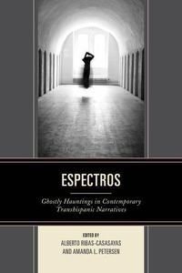 Cover image for Espectros: Ghostly Hauntings in Contemporary Transhispanic Narratives