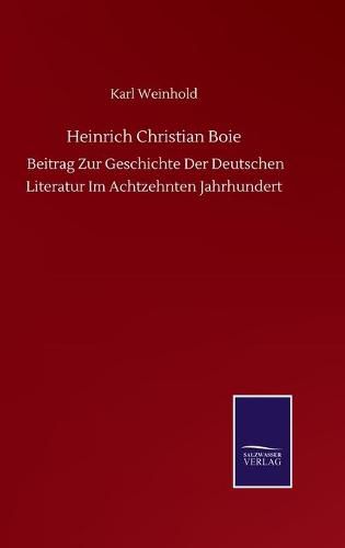 Cover image for Heinrich Christian Boie: Beitrag Zur Geschichte Der Deutschen Literatur Im Achtzehnten Jahrhundert