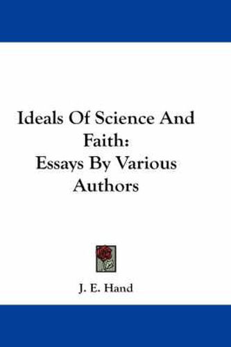 Cover image for Ideals of Science and Faith: Essays by Various Authors