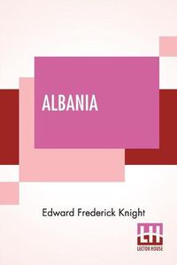 Cover image for Albania: A Narrative Of Recent Travel.