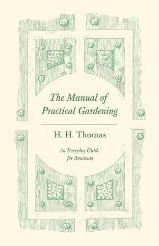 The Manual of Practical Gardening - An Everyday Guide for Amateurs