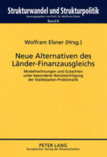 Cover image for Neue Alternativen Des Laender-Finanzausgleichs: Modellrechnungen Und Gutachten Unter Besonderer Beruecksichtigung Der Stadtstaaten-Problematik