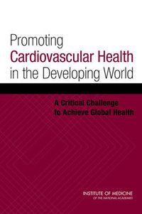 Cover image for Promoting Cardiovascular Health in the Developing World: A Critical Challenge to Achieve Global Health