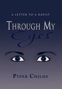 Cover image for Through My Eyes: A Letter to a Rapist