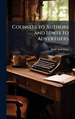 Cover image for Counsels to Authors and Hints to Advertisers