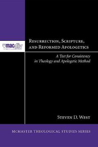 Cover image for Resurrection, Scripture, and Reformed Apologetics: A Test for Consistency in Theology and Apologetic Method