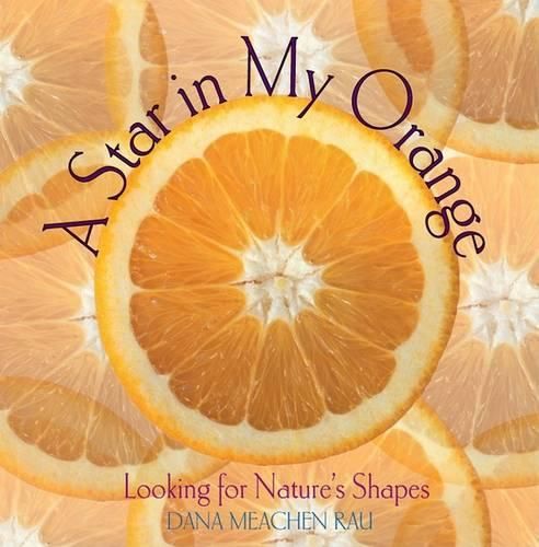 Cover image for A Star in My Orange: Looking for Nature's Shapes