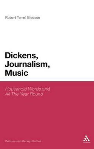 Cover image for Dickens, Journalism, Music: 'Household Words' and 'All The Year Round