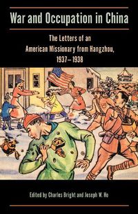 Cover image for War and Occupation in China: The Letters of an American Missionary from Hangzhou, 1937-1938