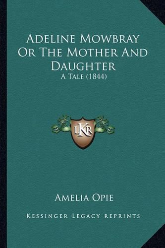 Adeline Mowbray or the Mother and Daughter: A Tale (1844)