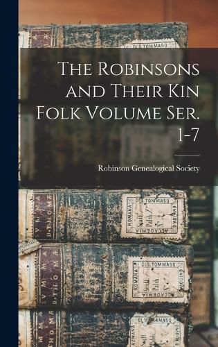 The Robinsons and Their kin Folk Volume ser. 1-7