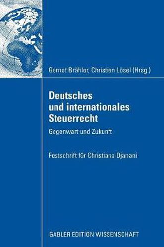 Cover image for Deutsches und internationales Steuerrecht: Gegenwart und Zukunft